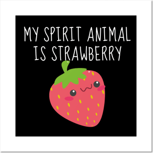 My Spirit Animal Is Strawberry Posters and Art